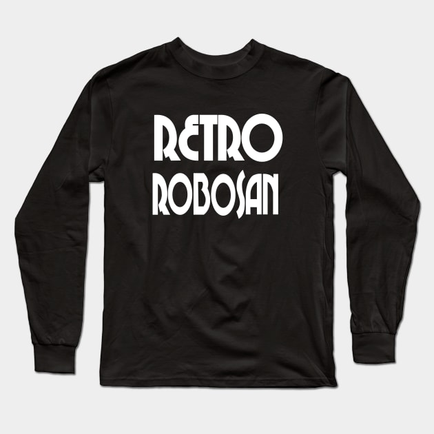 RetroRobosan Long Sleeve T-Shirt by RetroRobosan